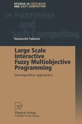 Large Scale Interactive Fuzzy Multiobjective Programming(English, Paperback, Sakawa Masatoshi)