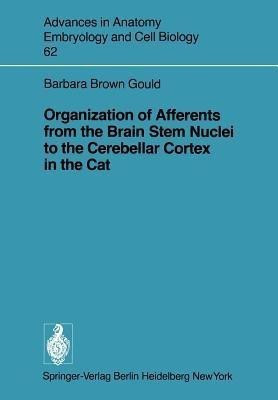 Organization of Afferents from the Brain Stem Nuclei to the Cerebellar Cortex in the Cat(English, Paperback, Brown Gould B.)