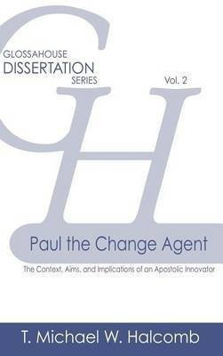 Paul the Change Agent(English, Hardcover, Halcomb T Michael W)