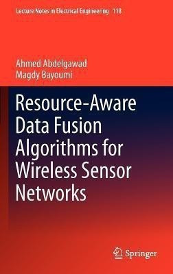 Resource-Aware Data Fusion Algorithms for Wireless Sensor Networks(English, Hardcover, Abdelgawad Ahmed)