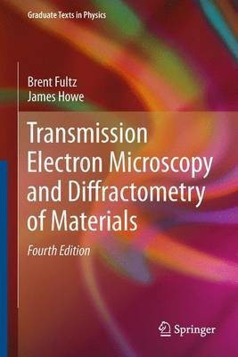 Transmission Electron Microscopy and Diffractometry of Materials(English, Paperback, Fultz Brent)
