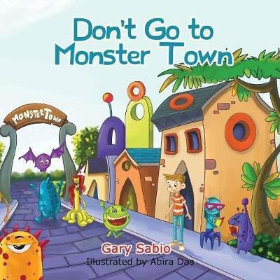 Don't Go to Monster Town(English, Paperback, Sabio Gary)
