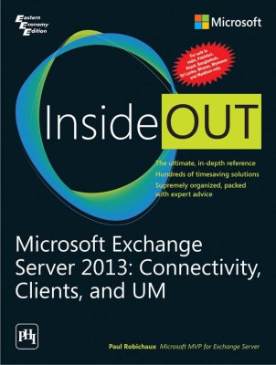 Microsoft Exchange Server 2013 Inside Out: Connectivity, Clients, and UM 1(English, Paperback, Robichaux Paul)