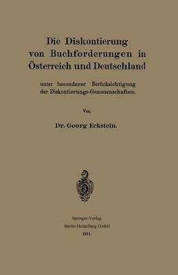Die Diskontierung von Buchforderungen in OEsterreich und Deutschland unter besonderer Beruecksichtigung der Diskontierungs-Genossenschaften(German, Paperback, Eckstein Georg)