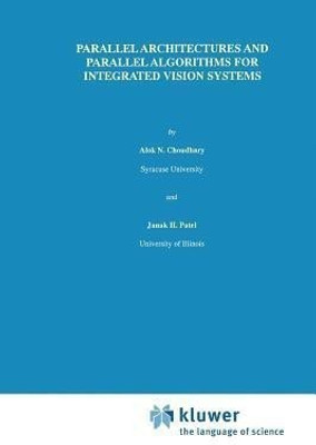 Parallel Architectures and Parallel Algorithms for Integrated Vision Systems(English, Paperback, Choudary Alok N.)