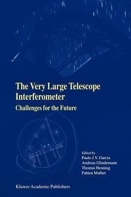 The Very Large Telescope Interferometer Challenges for the Future(English, Paperback, unknown)