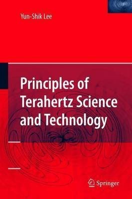 Principles of Terahertz Science and Technology(English, Electronic book text, Lee Yun-Shik)