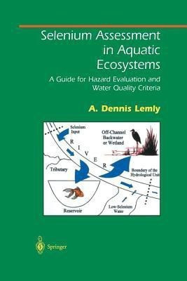 Selenium Assessment in Aquatic Ecosystems(English, Paperback, Lemly A. Dennis)