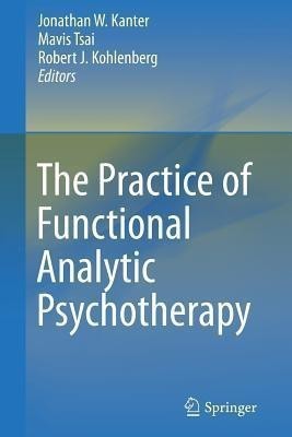 The Practice of Functional Analytic Psychotherapy(English, Paperback, unknown)