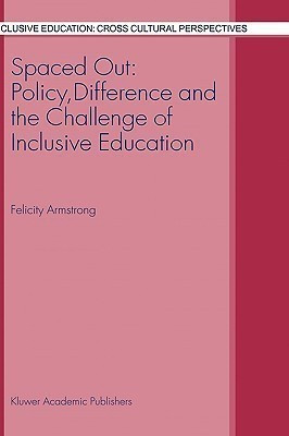 Spaced Out: Policy, Difference and the Challenge of Inclusive Education(English, Hardcover, Armstrong F.)