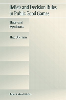 Beliefs and Decision Rules in Public Good Games(English, Paperback, Offerman Theo)