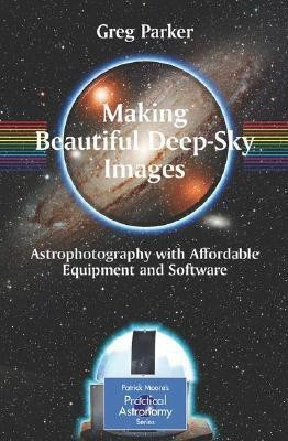 Making Beautiful Deep-sky Images illustrated edition Edition(English, Paperback, Parker Greg)