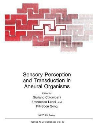 Sensory Perception and Transduction in Aneural Organisms(English, Paperback, unknown)