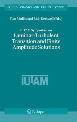IUTAM Symposium on Laminar-Turbulent Transition and Finite Amplitude Solutions(English, Hardcover, unknown)