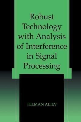 Robust Technology with Analysis of Interference in Signal Processing(English, Paperback, Aliev Telman)