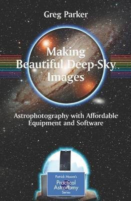 Making Beautiful Deep-Sky Images(English, Electronic book text, Parker Greg)