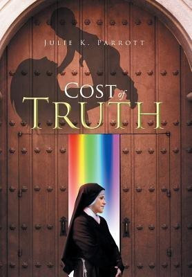 Cost of Truth(English, Hardcover, Parrott Julie K)