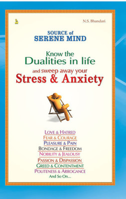 Source Of Serene Mind Know the Dualities in life and Sweep away your Stress & Anxiety - Know the Dualities in Life and Sweep Away Your Stress & Anxiety(English, Paperback, Bhandari N. S.) Source Of Serene Mind Know the Dualities in life and Sweep away your Stress & Anxiety - Know the Dualities in Life and Sweep Away Your Stress & Anxiety(English, Paperback, Bhandari N. S.)
