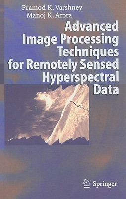 Advanced Image Processing Techniques for Remotely Sensed Hyperspectral Data(English, Hardcover, Varshney Pramod K.)