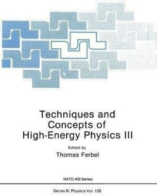 Techniques and Concepts of High-Energy Physics III(English, Paperback, Ferbel Thomas)