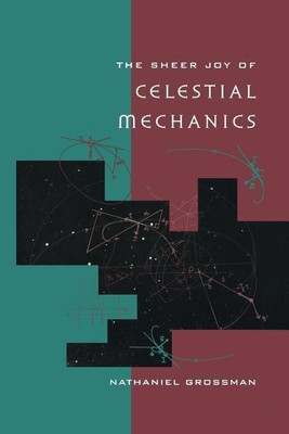 The Sheer Joy of Celestial Mechanics(English, Paperback, Grossman Nathaniel)