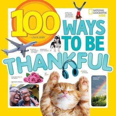 100 Ways to be Thankful(English, Paperback, National Geographic Kids)