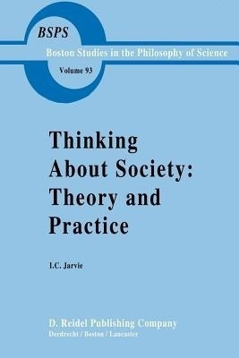 Thinking about Society: Theory and Practice(English, Paperback, Jarvie Ian)