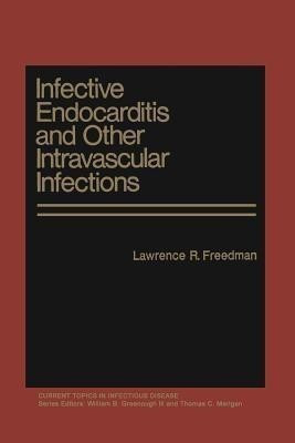 Infective Endocarditis and Other Intravascular Infections(English, Paperback, Freedman Lawrence R.)