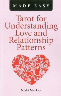 Tarot for Understanding Love and Relationship Patterns MADE EASY(English, Paperback, Mackay Nikki)