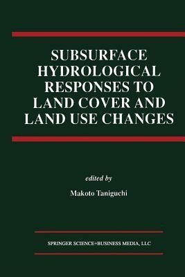 Subsurface Hydrological Responses to Land Cover and Land Use Changes(English, Paperback, unknown)