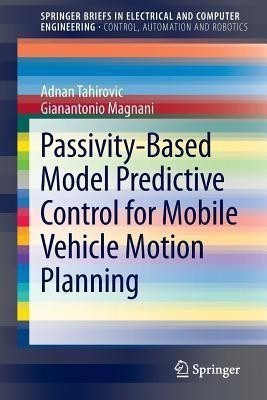 Passivity-Based Model Predictive Control for Mobile Vehicle Motion Planning(English, Paperback, Tahirovic Adnan)