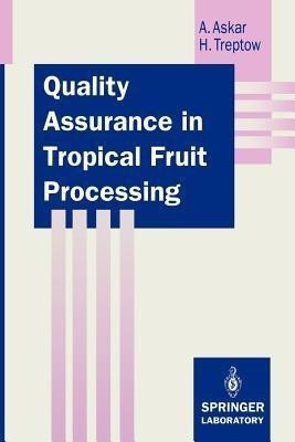 Quality Assurance in Tropical Fruit Processing(English, Paperback, Askar Ahmed)
