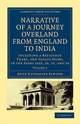 Narrative of a Journey Overland from England, by the Continent of Europe, Egypt, and the Red Sea, to India(English, Paperback, Elwood Anne Katharine Curteis)