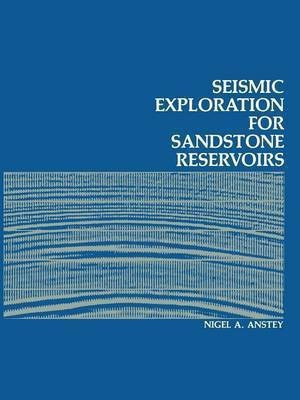 Seismic Exploration for Sandstone Reservoirs(English, Paperback, Anstey N.A.)