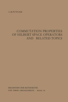 Commutation Properties of Hilbert Space Operators and Related Topics(English, Paperback, Putnam Calvin R.)