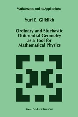 Ordinary and Stochastic Differential Geometry as a Tool for Mathematical Physics(English, Paperback, Gliklikh Yuri E.)
