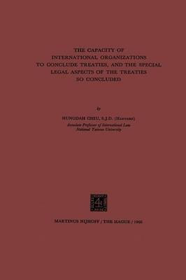 The Capacity of International Organizations to Conclude Treaties, and the Special Legal Aspects of the Treaties so Concluded(English, Paperback, Chiu Hungdah)