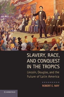 Slavery, Race, and Conquest in the Tropics(English, Paperback, May Robert E.)