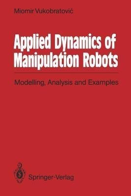 Applied Dynamics of Manipulation Robots(English, Paperback, Vukobratovic Miomir)