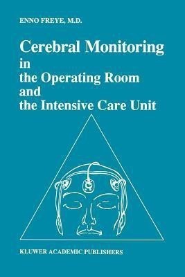 Cerebral Monitoring in the Operating Room and the Intensive Care Unit(English, Paperback, Freye Enno)