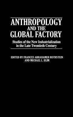 Anthropology and the Global Factory(English, Hardcover, Blim Michael L.)