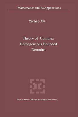 Theory of Complex Homogeneous Bounded Domains(English, Paperback, Xu Yichao)