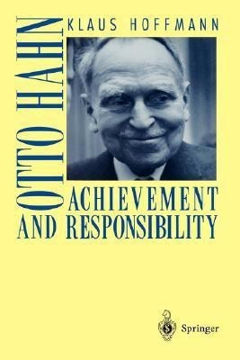Otto Hahn  - Achievement and Responsibility(English, Hardcover, Hoffmann Klaus)