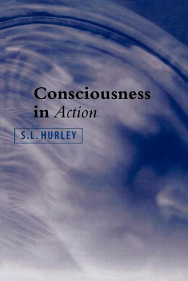 Consciousness in Action(English, Paperback, Hurley S. L.)