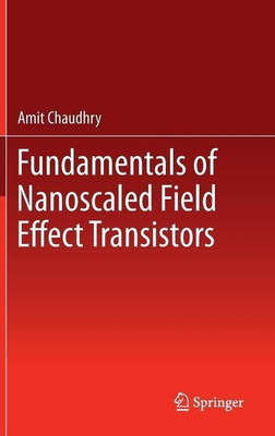 Fundamentals of Nanoscaled Field Effect Transistors(English, Hardcover, Chaudhry Amit)