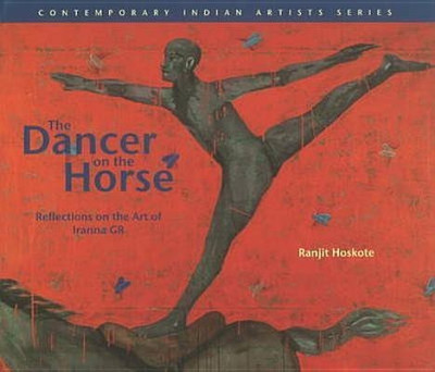 The Dancer on the Horse Reflections on the Art of Iranna Gr  - Reflections on the Art of Iranna Gr(English, Hardcover, Hoskote Ranjit)