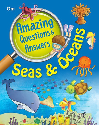 Amazing Questions & Answers Seas & Oceans(English, Paperback, Om Books Editorial Team)