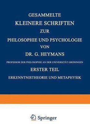 Gesammelte Kleinere Schriften zur Philosophie und Psychologie(German, Paperback, Heymans Dr. G.)