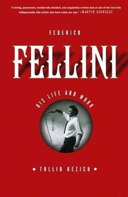 Federico Fellini  - His Life and Work(English, Paperback, Kezich Tullio)