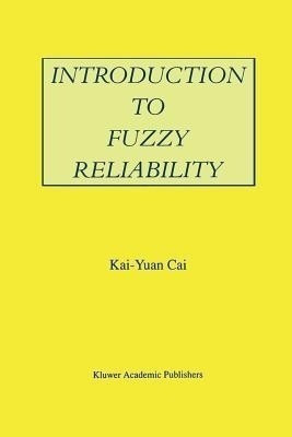 Introduction to Fuzzy Reliability(English, Paperback, Kai-Yuan Cai)